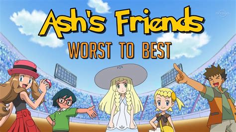 All Of Ash Ketchums Companions Ranked From Worst To Best Youtube