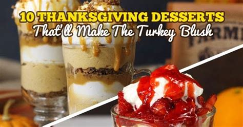 We've rounded up our best thanksgiving dessert recipes to end your holiday meal on a sweet note. 10 Thanksgiving Desserts That'll Make The Turkey Blush