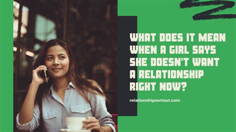 What Does It Mean When A Girl Says She Doesn T Want A Relationship