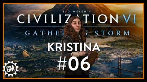 Lets Play Civilization 6 Gathering Storm Early Access Deity Kristina Part 6 Youtube