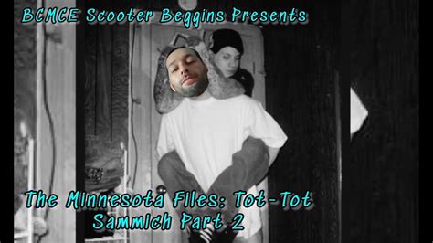 Bcmce Scooter Beggins Presents The Minnesota Files Tot Tot Sammich