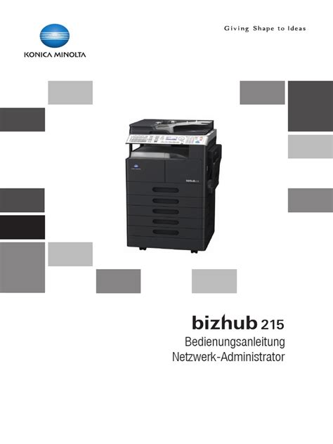 Designed with the user in mind and ideal as a second device for black and white printing. Konica Minolta Bizhub 215 Network Administration DE