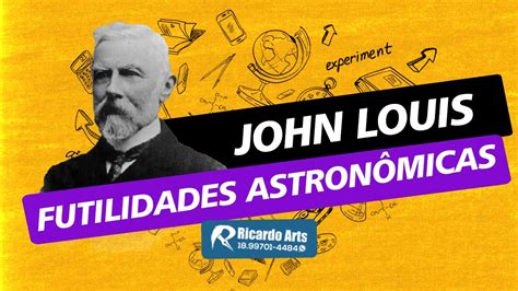 John Louis Emil Dreyer As Futilidades Astronômicas Youtube