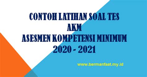 Pada saat itu saya mencoba untuk belajar dan memahami tentang pelajaran yang satu ini. CONTOH SOAL AKM SD SMP SMA TAHUN 2020 2021 - Berbagi Manfaat