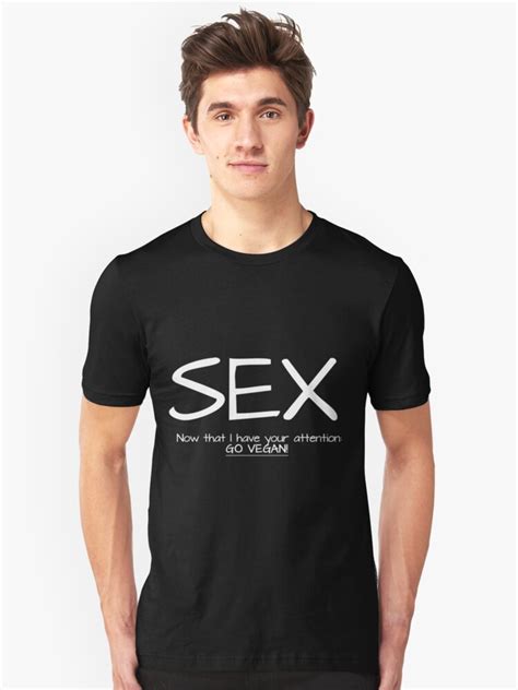 Neatar Sex Now I Have Your Attention Go Vegan T Shirt By Neatar Redbubble