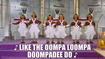YARN Like The Oompa Loompa Doompadee Do Willy Wonka The