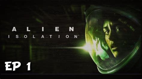 Alien Isolation Gameplay Ep1 Youtube