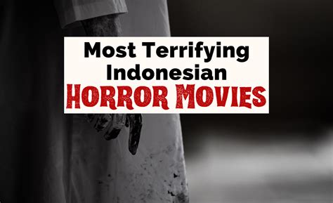 17 Most Terrifying Indonesian Horror Movies In 2024 The Uncorked