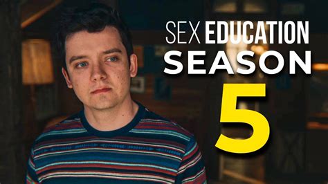Sex Education Season 5 Release Date And Everything We Know Youtube