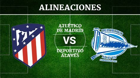 On sofascore livescore you can find all previous chelsea vs atlético madrid results sorted by their h2h matches. Atlético de Madrid vs Alavés: Alineaciones, horario y ...