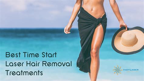 Best Time Start Laser Hair Removal Treatments Indy Laser