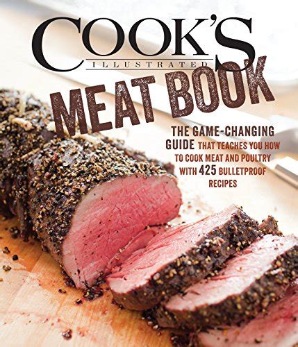 Cooks Illustrated Meat Book The Game Changing Guide That Teaches You