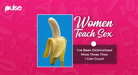 Women Teach Sex Ive Been Dickmatised More Times Than I Can Count Pulse Nigeria