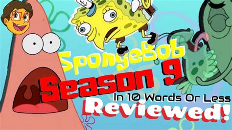 Every Episode Of Spongebob Season 9 Reviewed In 10 Words Or Less Youtube