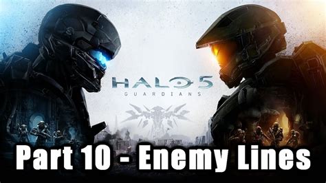 Halo 5 Guardians Part 10 Enemy Lines Youtube