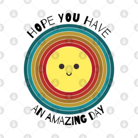 Have An Amazing Day Have An Amazing Day Tank Top Teepublic