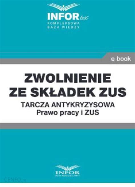 Zwolnienie Ze Składek Zustarcza Antykryzysowaprawo Pracy I Zus Ceny