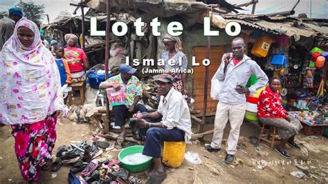 Lotte Lo Ismael Lojammu Africa Youtube