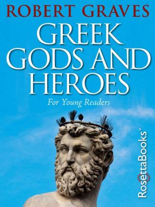 These stories, which have had a great influence on thinkers throughout. Greek Gods and Heroes: For Young Readers by Robert Graves ...