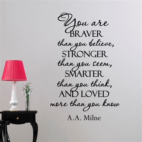 You are stronger than you think. Wall Decal Quote You Are Braver Than You Believe Stronger Than