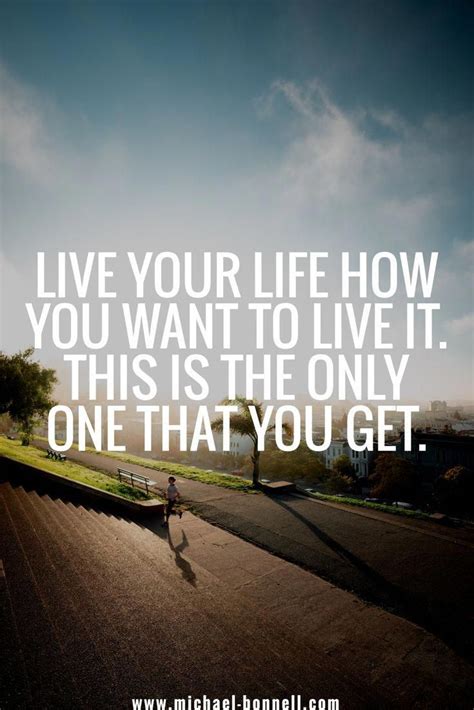 Live Your Life How You Want To Live It Believe In Yourself Stay Motivated Stay Positive And