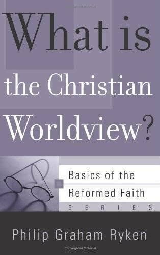 What Is The Christian Worldview Basics Of The Faith Basics Of The