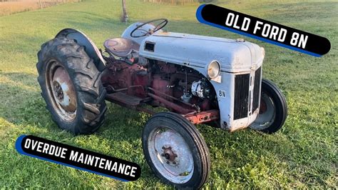 Long Overdue Maintenance On The Old 49 Ford 8n Tractor Youtube
