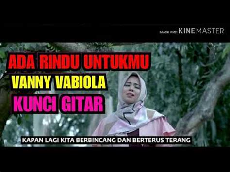 Untuk lihat live perfomance vanny follow ig van ya. ADA RINDU UNTUKMU - VANNY VABIOLA| KUNCI GITAR - YouTube