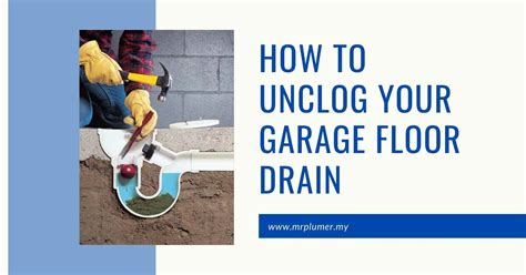 How To Unclog Your Garage Floor Drain December 2022 Mrplumber