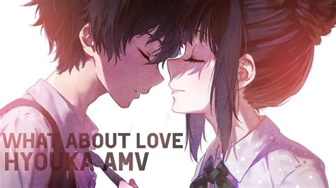 Hyouka Amv What About Love Youtube