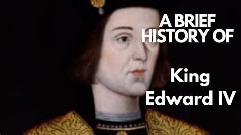A Brief History Of King Edward Iv 1461 1483 Youtube