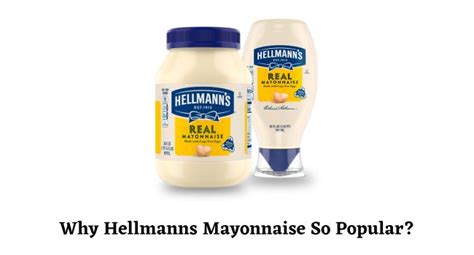 hellmanns mayonnaise why it is so popular ingredients