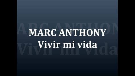 Marc Anthony Vivir Mi Vida Youtube