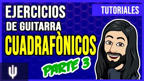 Cuadrafonicos Parte 3 Ejercicios De Guitarra YouTube