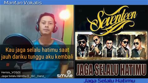 Nabila suaka 08 july 2020. Seventeen - Jaga Selalu Hatimu | HD (video karaoke duet ...