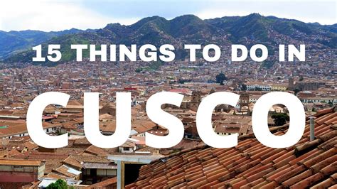 15 Things To Do In Cusco Travel Guide Youtube