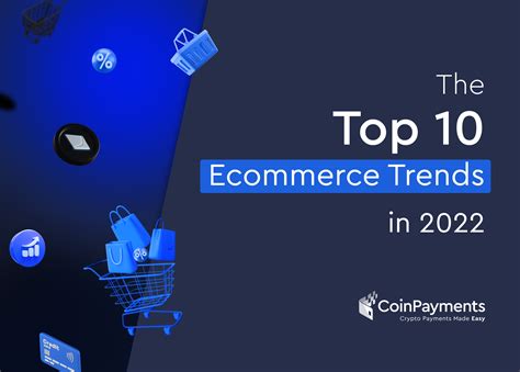 The Top 10 Ecommerce Trends In 2022 Coinpayments