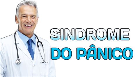 SÍndrome Do PÂnico Sintomas Causas E Tratamentos Youtube