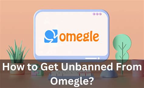 How To Get Unbanned From Omegle In 2023