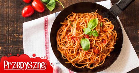 Przepis Na Proste Spaghetti Na Obiad Czyli Makaron Z Sosem Pomidorowym
