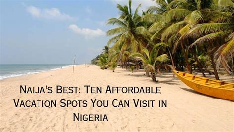 Naijas Best Ten Affordable Vacation Spots You Can Visit In Nigeria