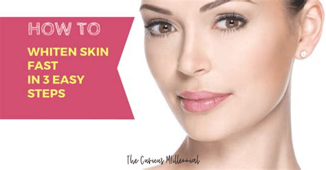 How To Whiten Skin Fast In 3 Easy Steps Healthy Life
