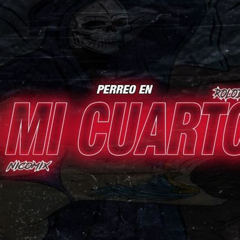 Stream Perreo En Mi Cuarto Rkt Nicomix And Rolodj By Nicomix