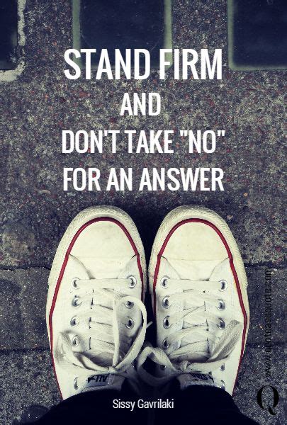Quote of the day today's quote | archive. STAND FIRM AND DON'T TAKE "NO" FOR AN ANSWER | Startup quotes, Inspirational quotes motivation ...