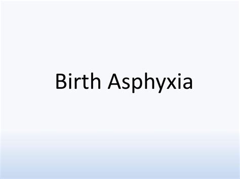 Birth Asphyxia Ppt Download