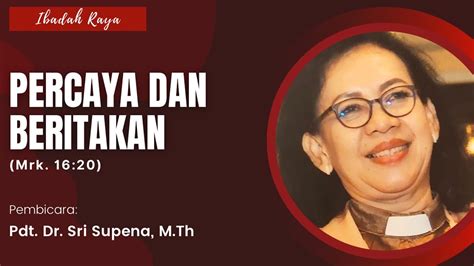 Percaya Dan Beritakan Pdt Dr Sri Supena Mth Youtube