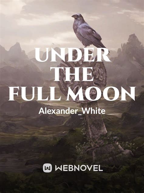 Under The Full Moon Novel Read Free Webnovel