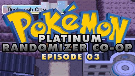 Pokémon Platinum Randomizer Co Op Ep3 Totally Clashing Youtube