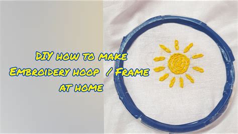 Home Made Embroidery Hoop How To Make Embroidery Hoop Frame At Home