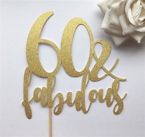 60 And Fabulous Cake Topper 60th Birthday Cake Topper Cake Etsy